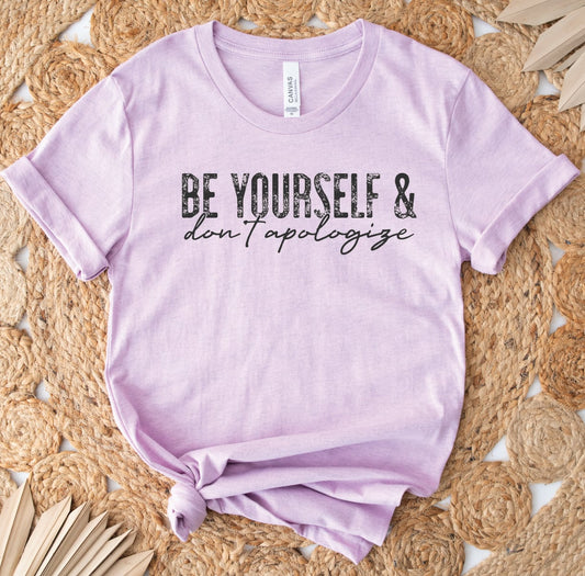 Be yourself & don't apologize
