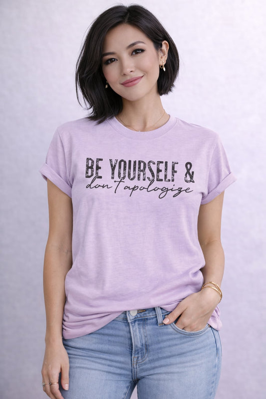 Be yourself & don't apologize