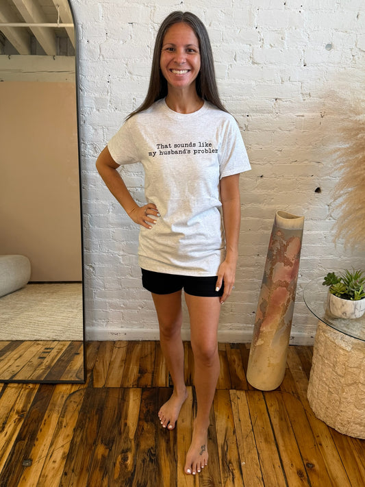 My Husband's Problem Graphic Tee and Sweatshirt